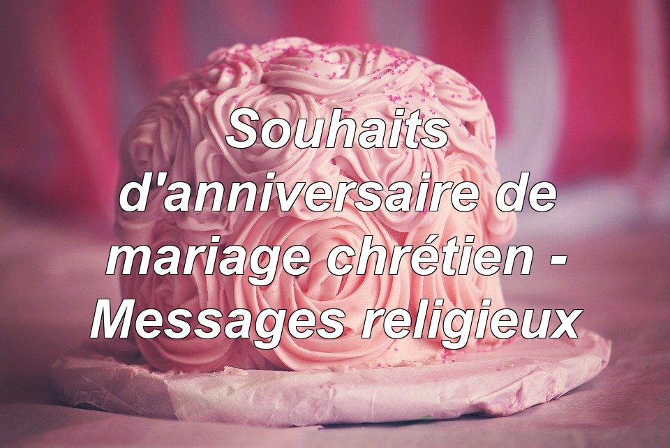 Souhaits D Anniversaire De Mariage Chretien Messages Religieux