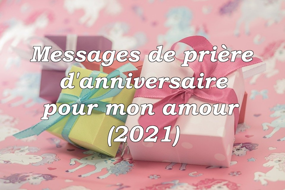 Messages De Priere D Anniversaire Pour Mon Amour 21